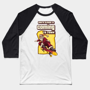 Santa Claus Is Coming To Town Cool Skateboarder Baseball T-Shirt